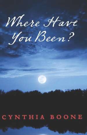 Where Have You Been? de Cynthia Boone