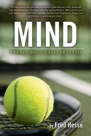 Mind - The Psychology Part of Tennis de Fred Hesse