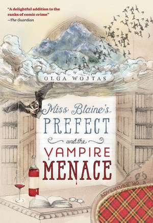 Miss Blaine's Prefect and the Vampire Menace de Olga Wojtas