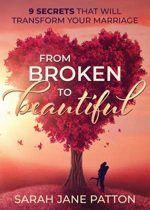 From Broken to Beautiful de Sarah Jane Patton