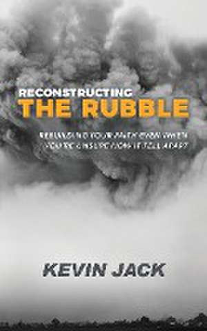 Reconstructing the Rubble de Kevin Jack