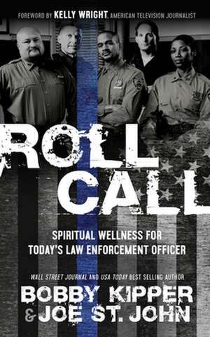 Roll Call: Spiritual Wellness for Today's Law Enforcement Officer de Joe St. John