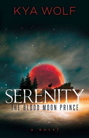 Serenity (The Blood Moon Prince) de Kya Wolf