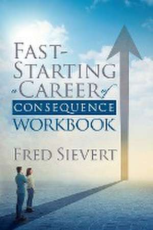 Fast Starting a Career of Consequence de Fred Sievert