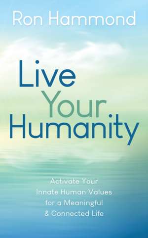 Live Your Humanity de Ron Hammond