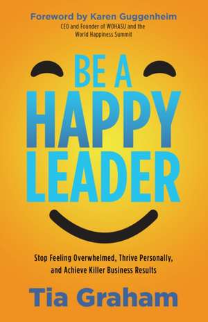 Be a Happy Leader de Tia Graham