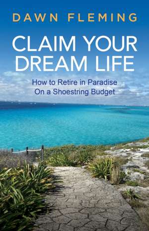 Claim Your Dream Life de Dawn Fleming