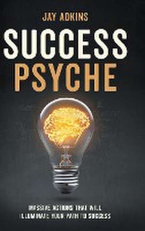 Success Psyche de Jay Adkins