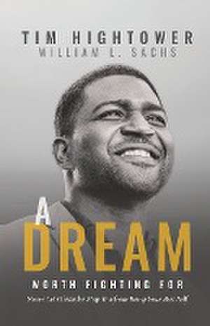 A Dream Worth Fighting For de Tim Hightower