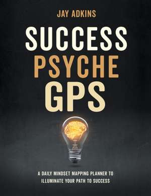 Success Psyche GPS de Jay Adkins