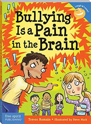 Bullying Is a Pain in the Brain de Trevor Romain