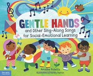 Gentle Hands and Other Sing-Along Songs for Social-Emotional Learning de Amadee Ricketts