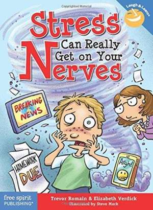 Stress Can Really Get on Your Nerves de Trevor Romain