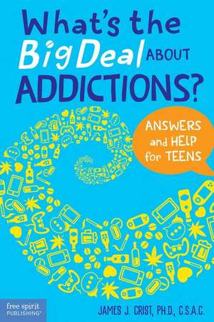 What's the Big Deal about Addictions? de James J Crist