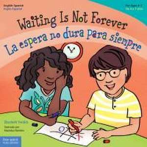 Waiting Is Not Forever / La Espera No Dura Para Siempre de Elizabeth Verdick