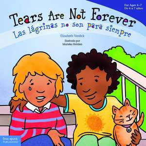 Tears Are Not Forever / Las Lágrimas No Son Para Siempre de Elizabeth Verdick