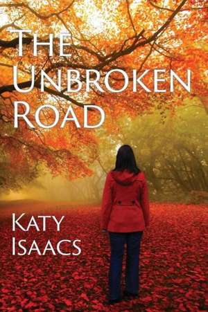 The Unbroken Road de Kathryn Brown Isaacs