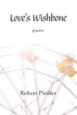 Love's Wishbone de Robert Pfeiffer