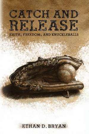 Catch and Release de Ethan D. Bryan