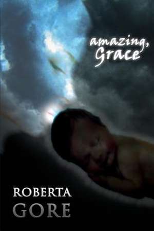 Amazing, Grace de Roberta Gore