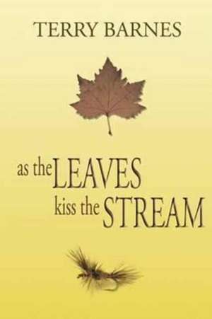 As the Leaves Kiss the Stream de Terry Barnes