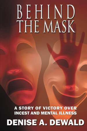 Behind the Mask de Denise A. Dewald