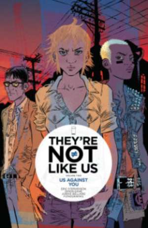 They're Not Like Us Volume 2: Us Against You de Eric Stephenson