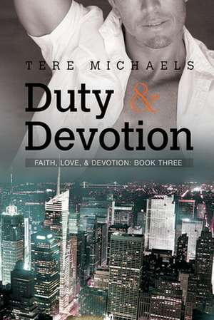 Duty & Devotion de Tere Michaels