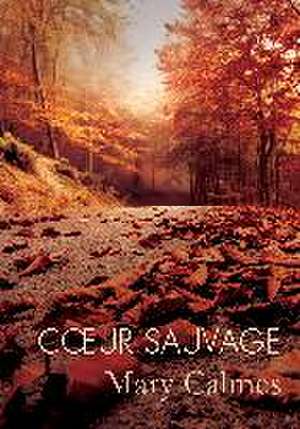 Coeur sauvage de Mary Calmes