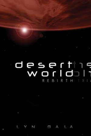 Desert World Rebirth de Lyn Gala