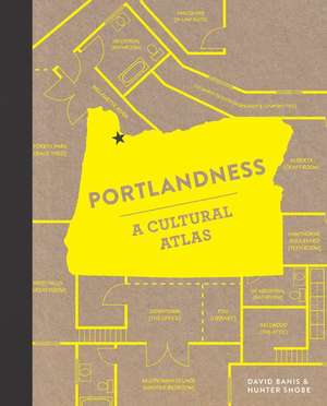 Portlandness: A Cultural Atlas de David Banis