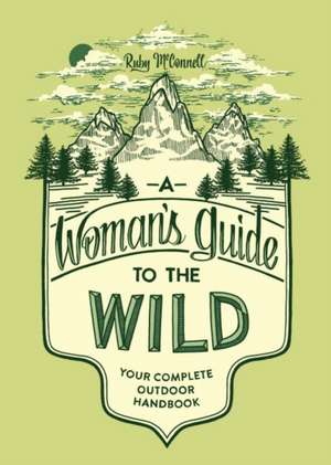 A Woman's Guide to the Wild de Rudy McConnell