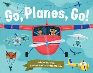 Go, Planes, Go! de Addie Boswell