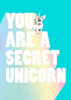 You Are a Secret Unicorn de Jill Pickle