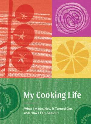 My Cooking Life: What I Made, How It Turned Out, and How I Felt about It (Gifts for Cooks) de Spruce Books