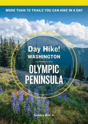 Day Hike Washington: Olympic Peninsula, 5th Edition de Seabury Blair