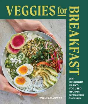 Veggies for Breakfast de Willi Galloway