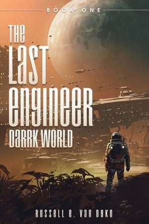 The Last Engineer de Russell E van Dyke