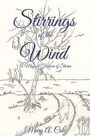 STIRRINGS OF THE WIND de Mary a Cole