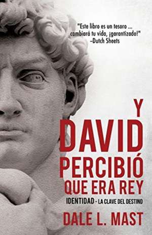 Y David Percibió Que Era Rey de Dale L. Mast