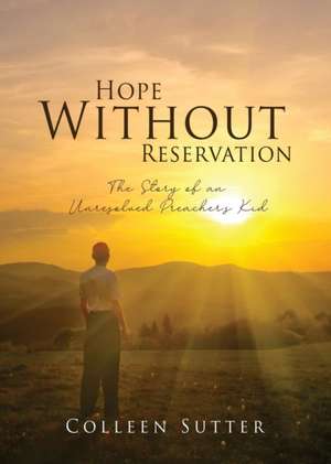 Hope Without Reservation de Colleen Sutter