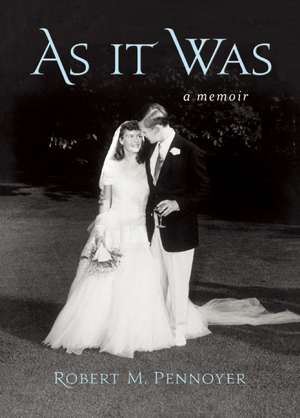 As It Was: A Memoir de Robert M. Pennoyer