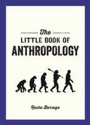 The Little Book of Anthropology de Rasha Barrage