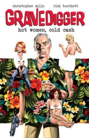 Gravedigger: Hot Women Cold Cash de Christopher Mills