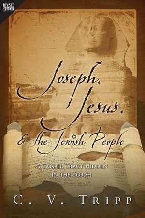 Joseph, Jesus, and the Jewish People de C. V. Tripp