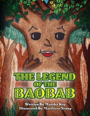 The Legend of the Baobab de Marsha Key