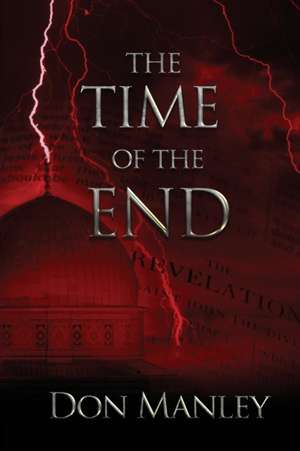 The Time of the End de Don Manley