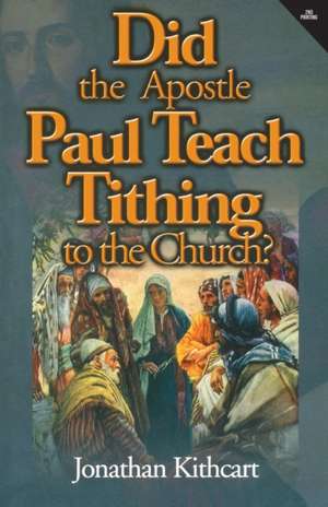 Did the Apostle Paul Teach Tithing to the Church? de Jonathan Kithcart