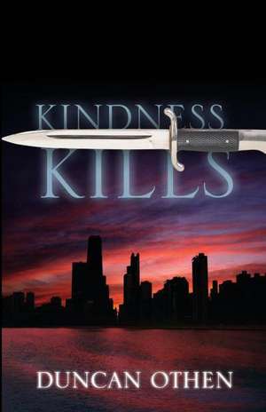 Kindness Kills de Duncan Othen