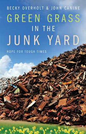 Green Grass in the Junk Yard de Becky Overholt